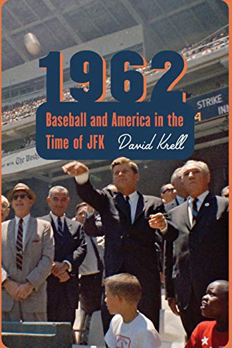 1962: Baseball and America in the Time of JFK