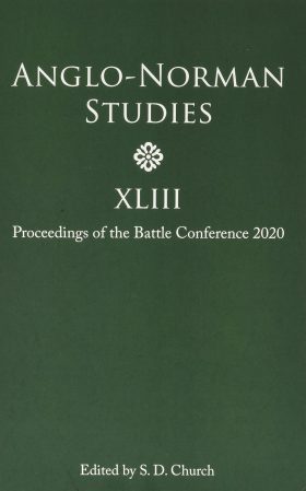 Anglo-Norman Studies XLIII: Proceedings of the Battle Conference 2020