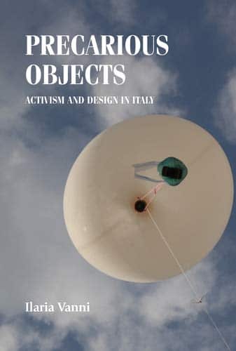 Precarious objects: Activism and design in Italy (Studies in Design and Material Culture)