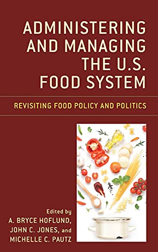 Administering and Managing the U.S. Food System: Revisiting Food Policy and Politics