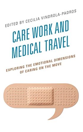 Care Work and Medical Travel: Exploring the Emotional Dimensions of Caring on the Move (Anthropology of Well-Being: Individual, Community, Society)
