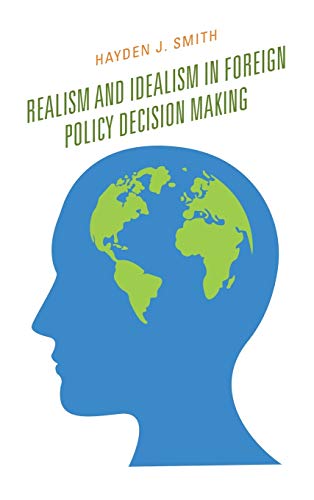 Realism and Idealism in Foreign Policy Decision Making