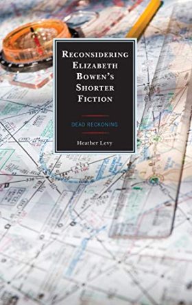 Reconsidering Elizabeth Bowen’s Shorter Fiction: Dead Reckoning
