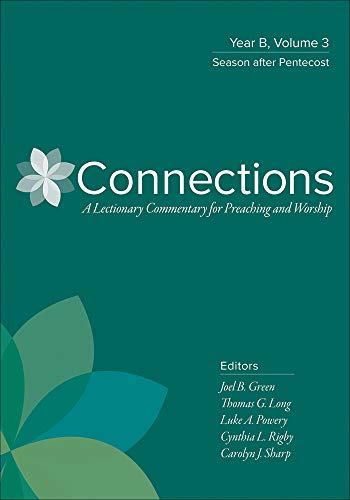 Connections, Year B, Volume 3: Season After Pentecost (Connections: a Lectionary Commentary for Preaching and Worship)