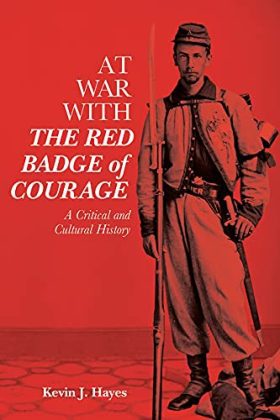 At War with The Red Badge of Courage: A Critical and Cultural History (Literary Criticism in Perspective Book 77)