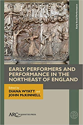Early Performers and Performance in the Northeast of England (Early Social Performance)