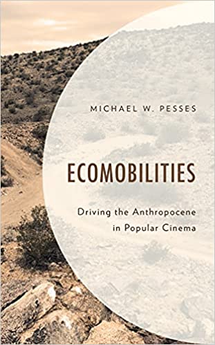 Ecomobilities: Driving the Anthropocene in Popular Cinema (Environment and Society)