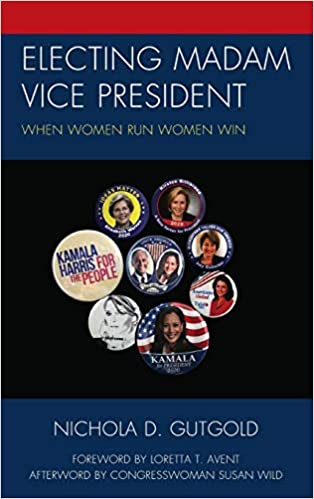 Electing Madam Vice President: When Women Run Women Win (Communicating Gender)