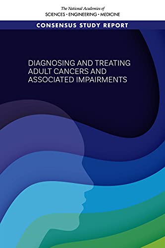 Diagnosing and Treating Adult Cancers and Associated Impairments