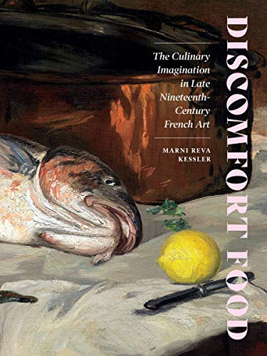 Discomfort Food: The Culinary Imagination in Late Nineteenth-Century French Art